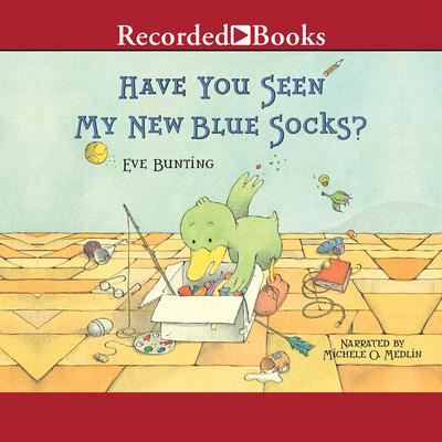 Have You Seen My New Blue Socks? by Eve Bunting audiobook