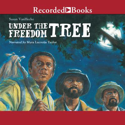 Under the Freedom Tree by Susan VanHecke audiobook