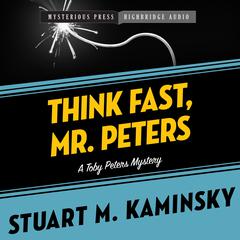 Think Fast, Mr. Peters by Stuart M. Kaminsky audiobook
