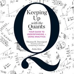 Keeping Up with the Quants by Thomas H. Davenport audiobook