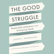 The Good Struggle by  Joseph L. Badaracco audiobook