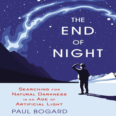 The End Night by Paul Bogard audiobook