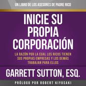Rich Dad Advisors: Inicie su propia corporación by  Garrett Sutton audiobook