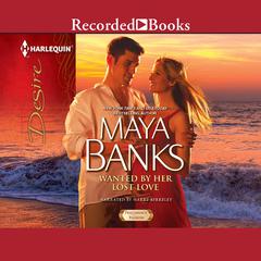 Wanted by Her Lost Love by Maya Banks audiobook