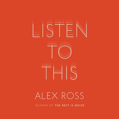 Listen to This by Alex Ross audiobook
