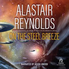 On The Steel Breeze by Alastair Reynolds audiobook