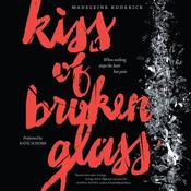 Kiss of Broken Glass by  Madeleine Kuderick audiobook
