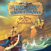 The Very Nearly Honorable League of Pirates: The Terror of the Southlands Unabr by  Caroline Carlson audiobook