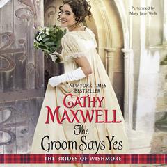 The Groom Says Yes by Cathy Maxwell audiobook