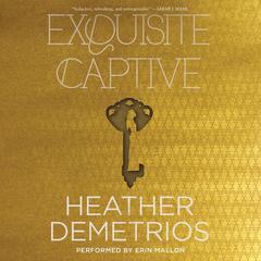 Exquisite Captive by Heather Demetrios audiobook