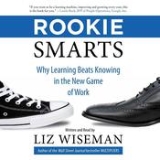 Rookie Smarts by  Liz Wiseman audiobook