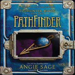 TodHunter Moon, Book One: PathFinder by Angie Sage audiobook