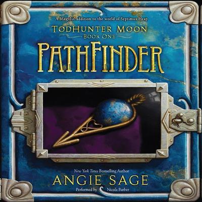 TodHunter Moon, Book One: PathFinder by Angie Sage audiobook