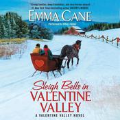 Sleigh Bells in Valentine Valley by  Emma Cane audiobook
