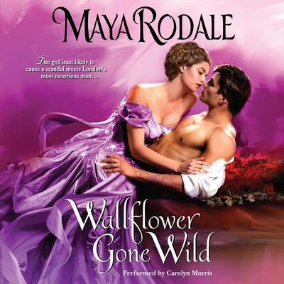 Wallflower Gone Wild by Maya Rodale audiobook