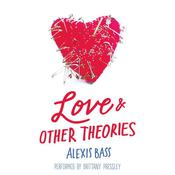 Love and Other Theories by  Alexis Bass audiobook