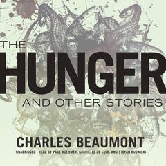 The Hunger, and Other Stories by Charles Beaumont audiobook