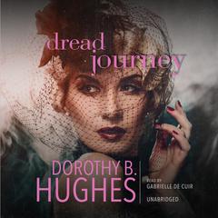 Dread Journey by Dorothy B. Hughes audiobook