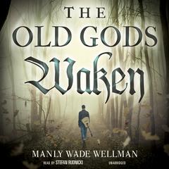 The Old Gods Waken by Manly Wade Wellman audiobook