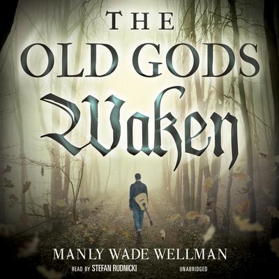 The Old Gods Waken by Manly Wade Wellman audiobook