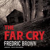 The Far Cry by  Fredric Brown audiobook
