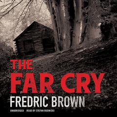 The Far Cry by Fredric Brown audiobook