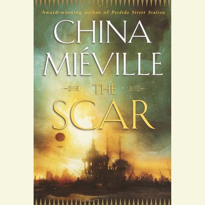 The Scar by China Miéville audiobook