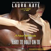 Hard to Hold On To by  Laura Kaye audiobook