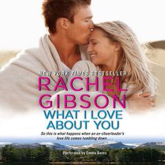 What I Love About You by Rachel Gibson audiobook