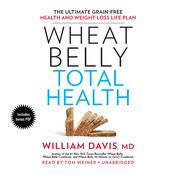 Wheat Belly Total Health by  William Davis MD audiobook