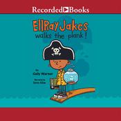 EllRay Jakes Walks the Plank! by  Sally Warner audiobook