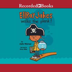 EllRay Jakes Walks the Plank! by Sally Warner audiobook