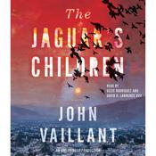 The Jaguar's Children by  John Vaillant audiobook