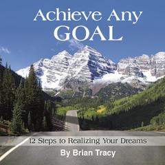 Achieve Any Goal by Brian Tracy audiobook