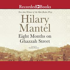 Eight Months on Ghazzah Street by Hilary Mantel audiobook