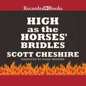 High as the Horses' Bridles by  Scott Cheshire audiobook