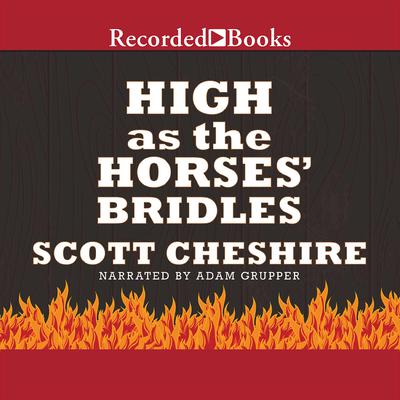 High as the Horses' Bridles by Scott Cheshire audiobook