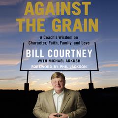 Against the Grain by Bill Courtney audiobook