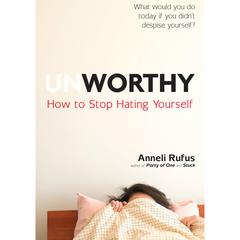 Unworthy by Anneli Rufus audiobook