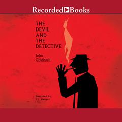 The Devil and the Detective by John Goldbach audiobook