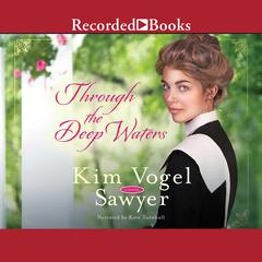 Through the Deep Waters by Kim Vogel Sawyer audiobook