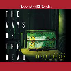 The Ways of the Dead by Neely Tucker audiobook