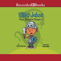 EllRay Jakes the Dragon Slayer! by Sally Warner audiobook