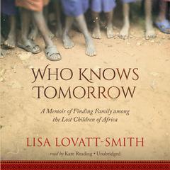 Who Knows Tomorrow by Lisa Lovatt-Smith audiobook
