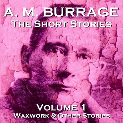The Short Stories of A. M. Burrage by A. M. Burrage audiobook