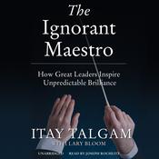 The Ignorant Maestro by  Itay Talgam audiobook