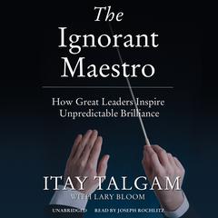 The Ignorant Maestro by Itay Talgam audiobook