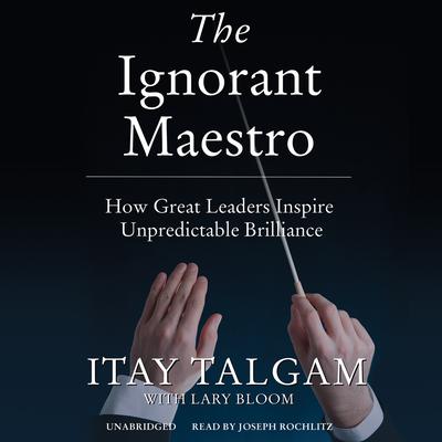 The Ignorant Maestro by Itay Talgam audiobook