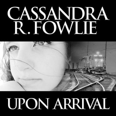 Upon Arrival by Cassandra R. Fowlie audiobook