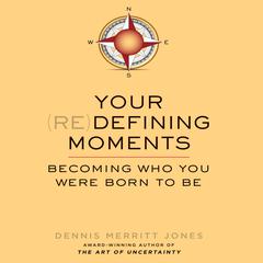 Your Redefining Moments by Dennis Merritt Jones audiobook